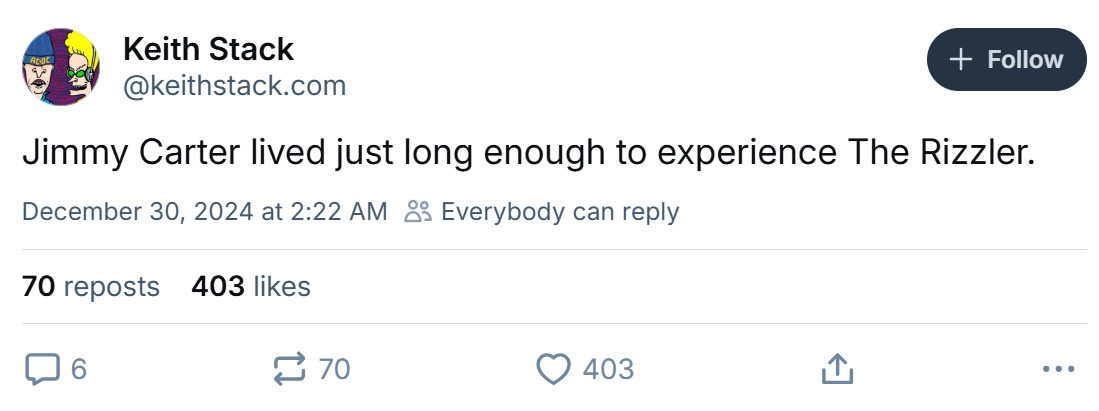 Jimmy Carter meme, text reads, 'Jimmy Carter lived just long enough to experience The Rizzler.'