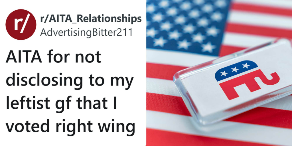 Man wonders if he's wrong to hide his right-wing voting history from his progressive girlfriend: "Women are avoiding guys like this"