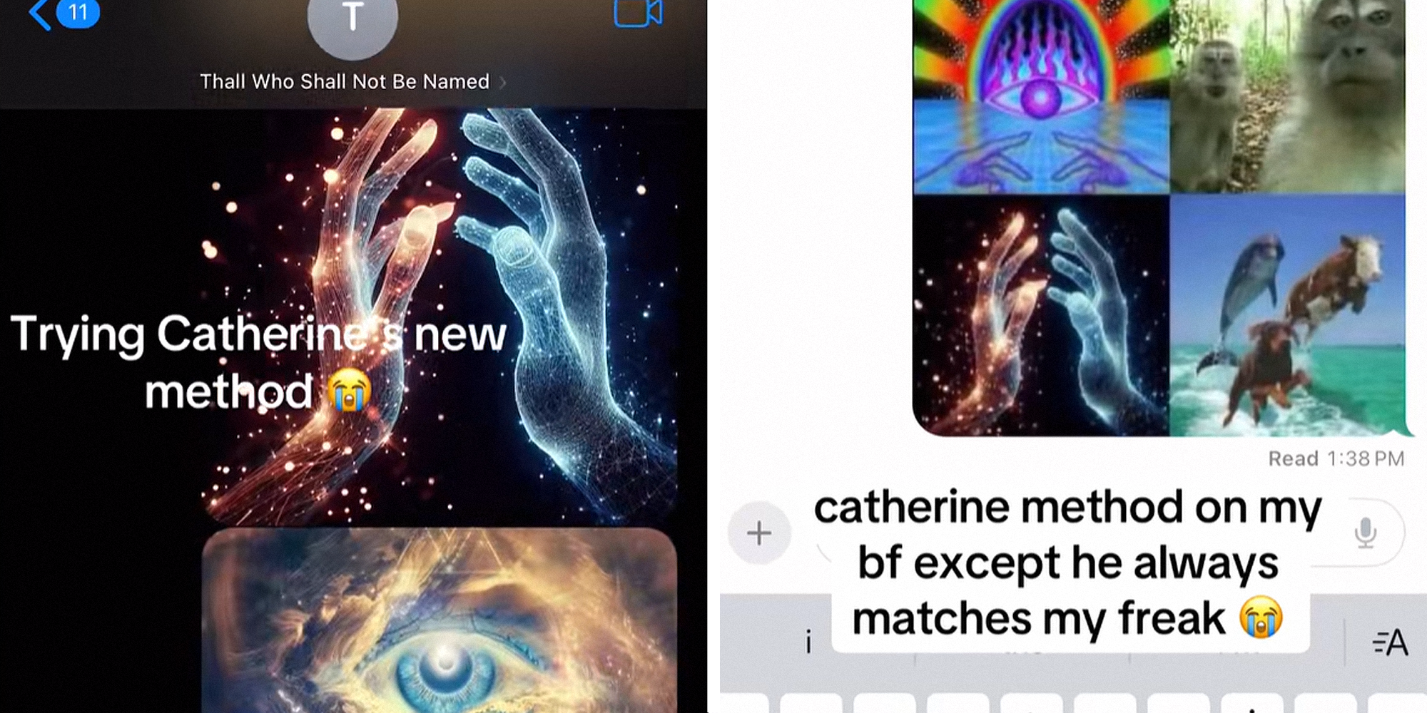 2 panel image.Spritual images sent to contact named: "Thall who shall not be named" with caption that reads: "Trying Cathrine's new method (crying emoji)" on left. Spiritual images in text chat with caption that reads: "Catherin method on my bf except he always matches my freak (crying emoji)" on right.