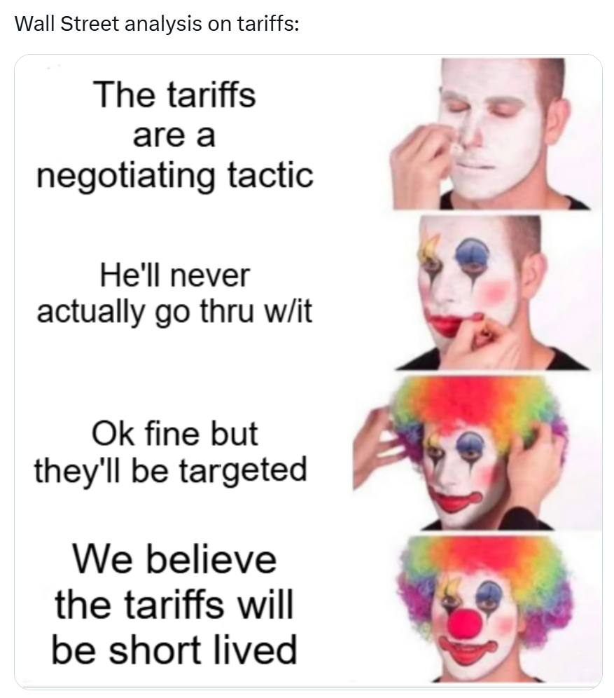 Tariff meme, text reads, 'Wall Street analysis on tariffs:' with the guy putting on clown makeup meme.