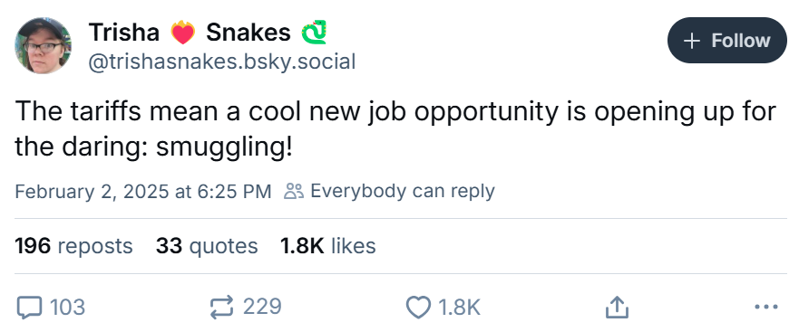 Tariff meme, text reads, 'The tariffs mean a cool new job opportunity is opening up for the daring: smuggling!'