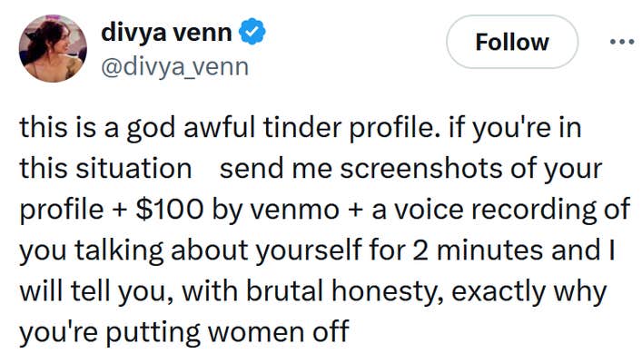 Tweet reading "this is a god awful tinder profile. if you're in this situation send me screenshots of your profile + $100 by venmo + a voice recording of you talking about yourself for 2 minutes and I will tell you, with brutal honesty, exactly why you're putting women off"