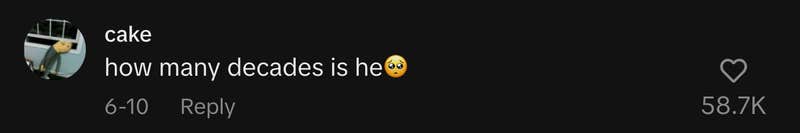 “How many decades is he?”