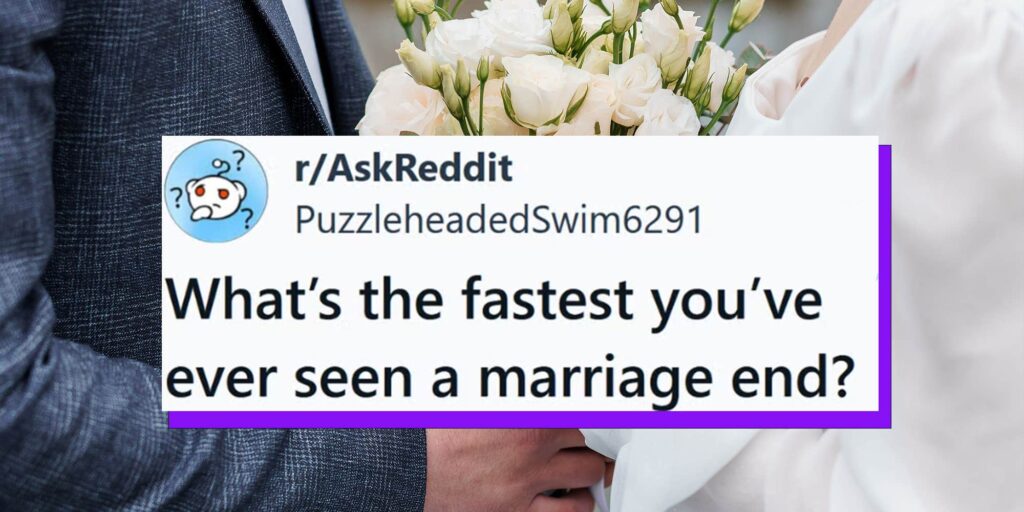 "Married on Sunday, divorced by Tuesday": 18 people share their brutally short marriage stories