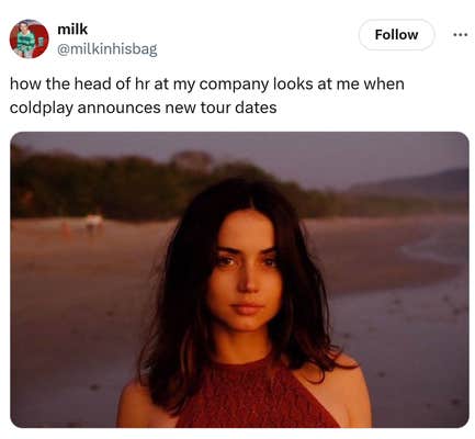 Tweet that reads, "how the head of hr at my company looks at me when coldplay announces new tour dates" 
