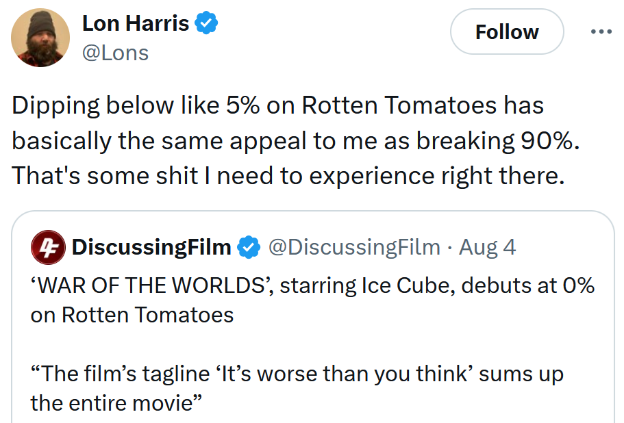 Tweet reading 'Dipping below like 5% on Rotten Tomatoes has basically the same appeal to me as breaking 90%. That's some shit I need to experience right there.'