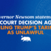 Governor Newsom issues statement on court decision AGAIN ruling Trump’s tariffs as unlawful