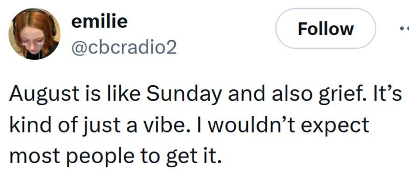 Tweet reading "August is like Sunday and also grief. It’s kind of just a vibe. I wouldn’t expect most people to get it."