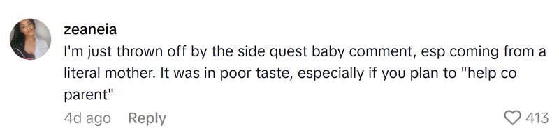 TikTok comment that reads, "I'm just thrown off by the side quest baby comment, esp coming from a literal mother. It was in poor taste, especially if you plan to 'help co parent'"