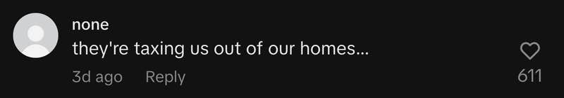 “they're taxing us out of our homes…”