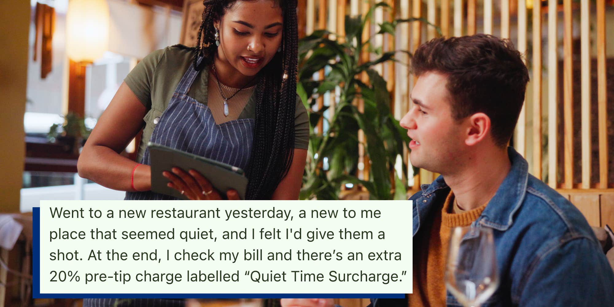 "I would refuse to pay the bill": Customer says they were charged a "quiet time" fee at a restaurant