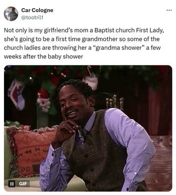 Tweet that reads, "Not only is my girlfriend’s mom a Baptist church First Lady, she’s going to be a first time grandmother so some of the church ladies are throwing her a 'grandma shower' a few weeks after the baby shower"