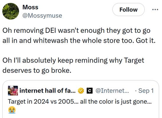 Tweet reading "Oh removing DEI wasn't enough they got to go all in and whitewash the whole store too. Got it. Oh I'll absolutely keep reminding why Target deserves to go broke."