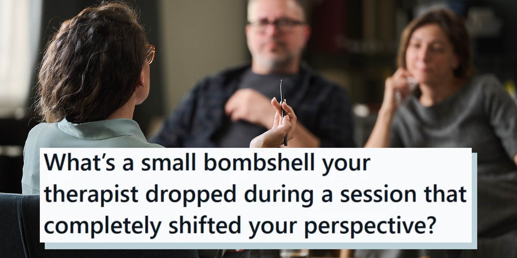 16 therapist mic-drop moments that shifted their clients' lives forever