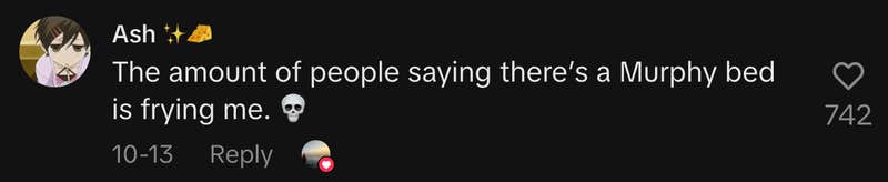 “The amount of people saying there’s a Murphy bed is frying me. 💀.”