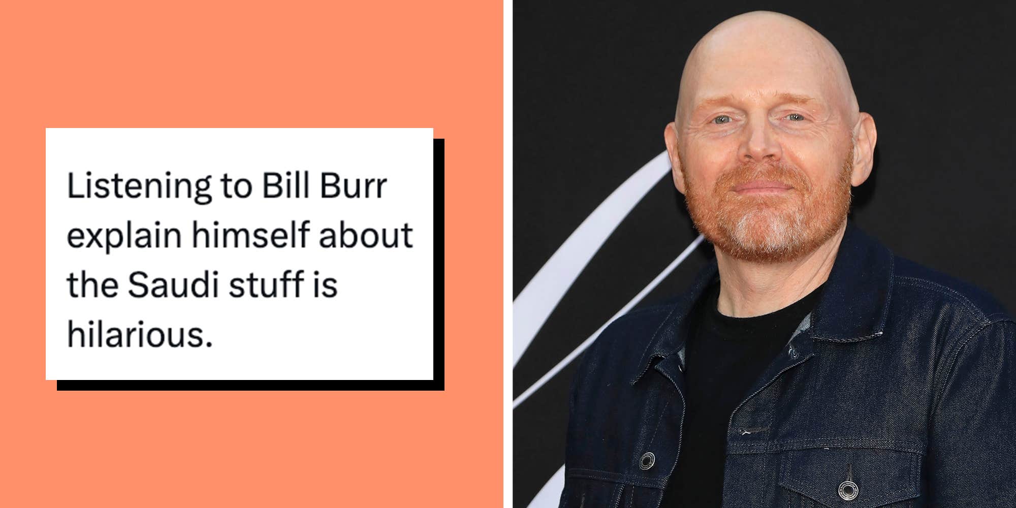 "Your legacy is now Riyadh": Bill Burr defends Saudi Arabia comedy set—but fans aren't buying it