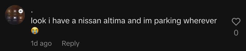 “Look I have a Nissan Altima, and I’m parking wherever 😭.”