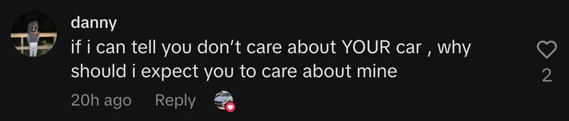 “If I can tell you don’t care about YOUR car, why should I expect you to care about mine?”