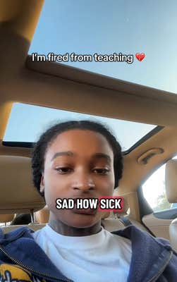 TikToker sitting in the car. Text overlay reads, "I'm fired from teaching."