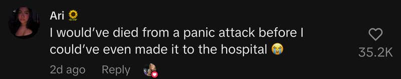 “I would’ve died from a panic attack before I could’ve even made it to the hospital 😭”