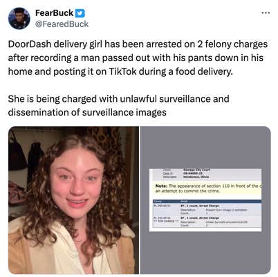 Tweet that reads, "DoorDash delivery girl has been arrested on 2 felony charges after recording a man passed out with his pants down in his home and posting it on TikTok during a food delivery.
She is being charged with unlawful surveillance and dissemination of surveillance images" with an image of the driver and her arrest record.
