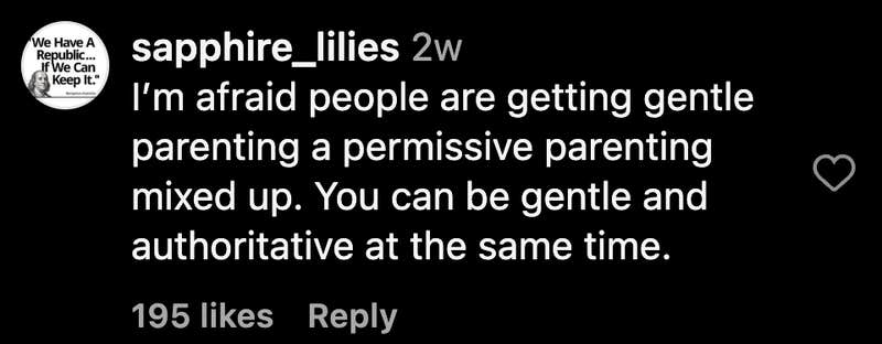 “I’m afraid people are getting gentle parenting and permissive parenting mixed up. You can be gentle and authoritative at the same time.”