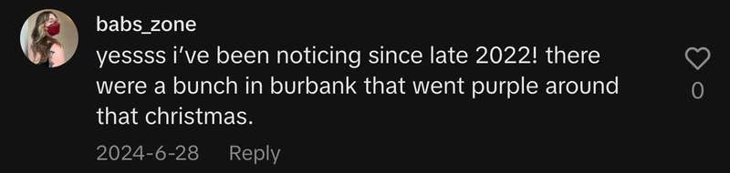 “yessss i’ve been noticing since late 2022! there were a bunch in burbank that went purple around that christmas.”