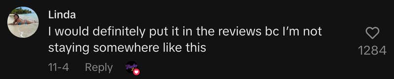 “I would definitely put it in the reviews bc I’m not staying somewhere like this.”