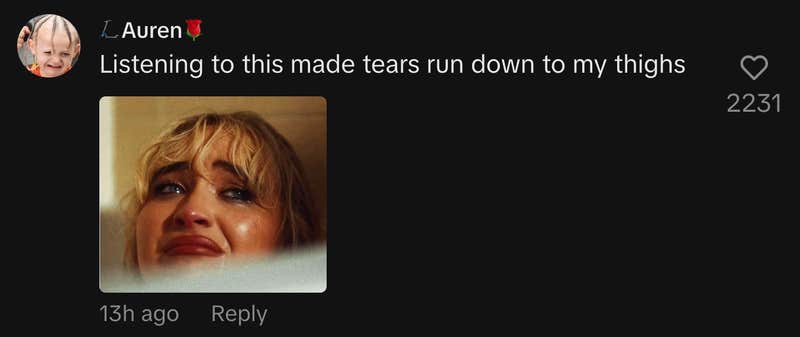 “Listening to this made tears run down to my thighs.”