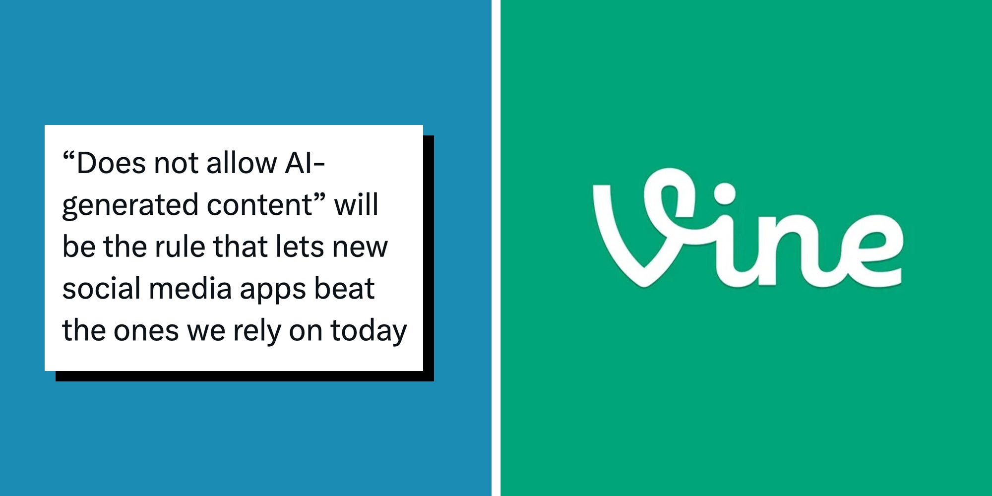 Left: Text reading, "“Does not allow AI-generated content” will be the rule that lets new social media apps beat the ones we rely on today." Right: Vine app logo.