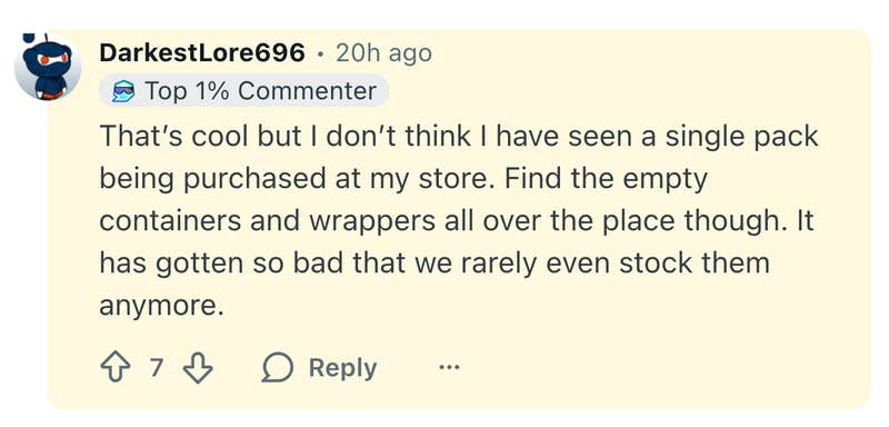 That’s cool but I don’t think I have seen a single pack being purchased at my store. Find the empty containers and wrappers all over the place though. It has gotten so bad that we rarely even stock them anymore.