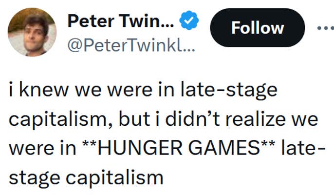 Tweet reading "i knew we were in late-stage capitalism, but i didn’t realize we were in **HUNGER GAMES** late-stage capitalism"