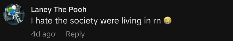 &ldquo;I hate the society were living in rn 😭&rdquo;