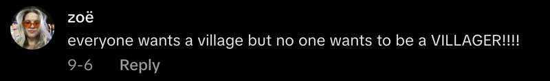 “Everyone wants a village but no one wants to be a VILLAGER!!!!”