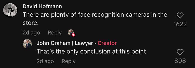 “There are plenty of face recognition cameras in the store,” wrote @sharkcookie. Graham replied, “That’s the only conclusion at this point.”