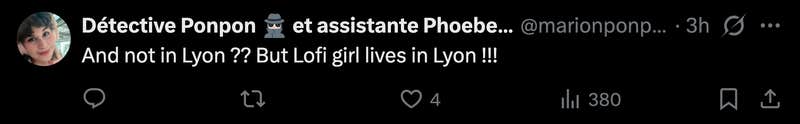 &ldquo;And not in Lyon ?? But Lofi girl lives in Lyon !!!&rdquo;