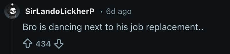 &ldquo;Bro is dancing next to his job replacement..&rdquo;