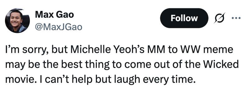 I’m sorry, but Michelle Yeoh’s MM to WW meme may be the best thing to come out of the Wicked movie. I can’t help but laugh every time.