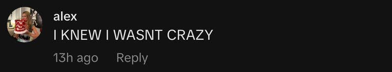 “I KNEW I WASNT CRAZY”