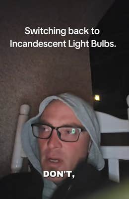 man speaking with overlay that says "switching back to incandescent light bulbs"
