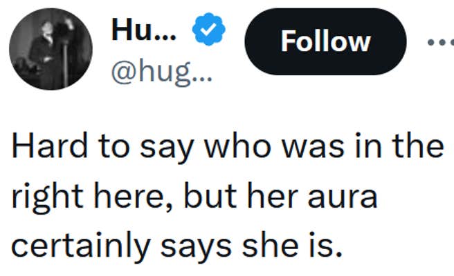 Tweet reading "Hard to say who was in the right here, but her aura certainly says she is."