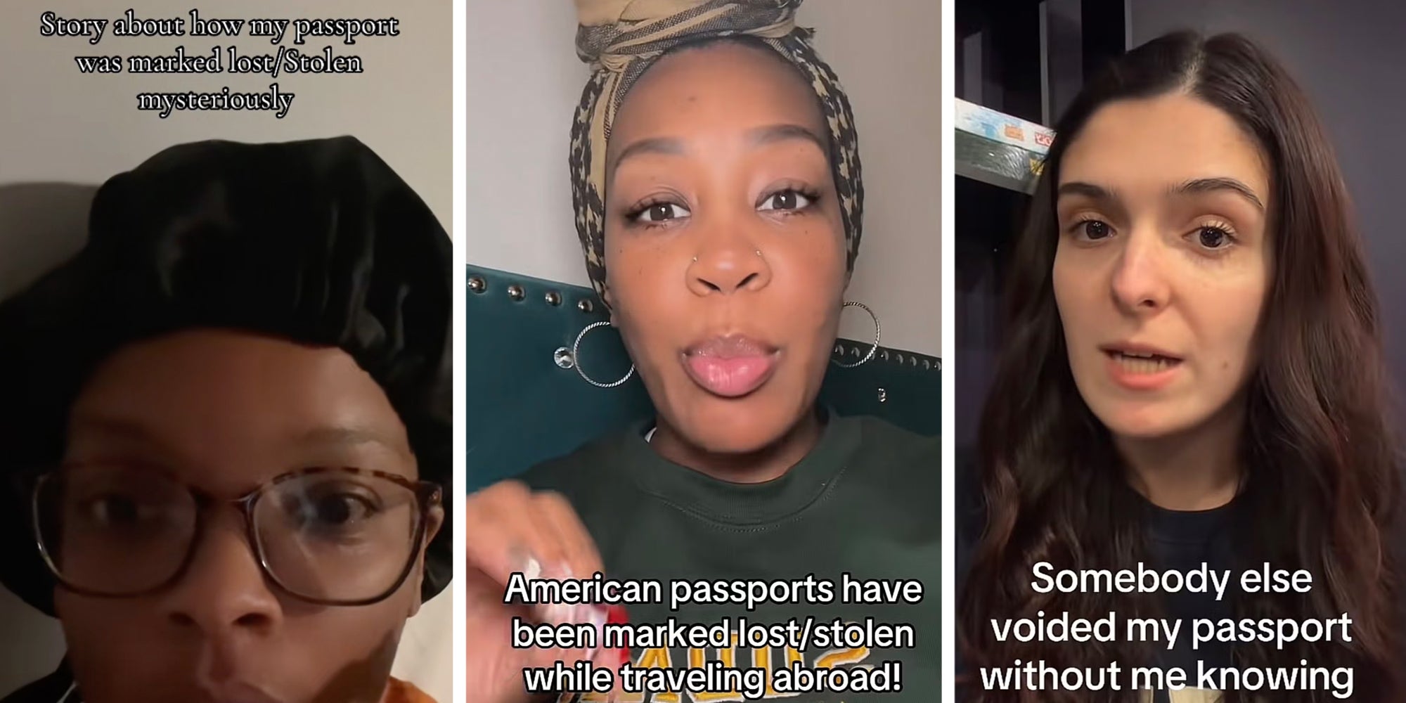 Left: Woman wearing glasses looking into the camera, text overlay reads, "Story about how my passport was marked lost/stolen mysteriously." Middle: Woman looking into the camera wearing earrings and a scarf on her head, text overlay reads "American passports have been marked lost/stolen while traveling abroad!" Right: Brunette woman speaking into the camera, text overlay reads "Somebody else voided my passport without me knowing."