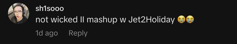 &ldquo;not wicked II mashup w Jet2Holiday 😭😭&rdquo;