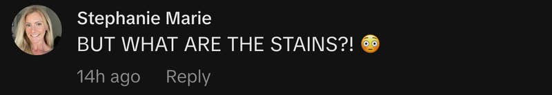 &ldquo;BUT WHAT ARE THE STAINS?! 😳&rdquo;