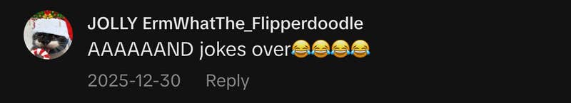 &ldquo;AAAAAAND jokes over😂😂😂😂&rdquo;