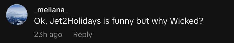 &ldquo;Ok, Jet2Holidays is funny but why Wicked?&rdquo;