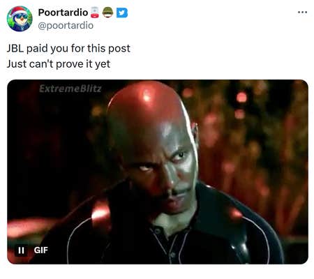 Tweet that reads, "JBL paid you for this post. Just can&rsquo;t prove it yet." with a GIF of Detective James Doakes from Dexter being suspicious.